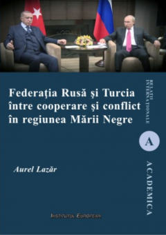 Federatia Rusa si Turcia intre cooperare si conflict in regiunea Marii Negre