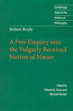 Coperta cărții Robert Boyle: A Free Enquiry Into The Vulgarly Received Notion Of Nature