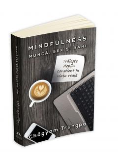 Mindfulness: Munca, Sex si Bani Chogyam Trungpa