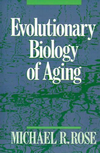 Evolutionary Biology Of Ageing - Michael R. Rose
