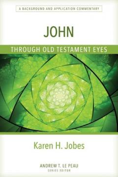 John Through Old Testament Eyes - A Background and Application Commentary