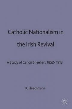 Catholic Nationalism In The Irish Revival - Ruth Fleischmann