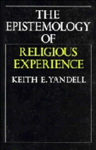 The Epistemology Of Religious Experience - Keith E. Yandell