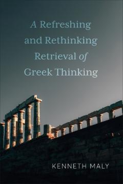 Coperta cărții Refreshing and Rethinking Retrieval of Greek Thinking