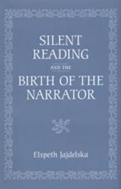 Silent Reading And The Birth Of The Narrator
