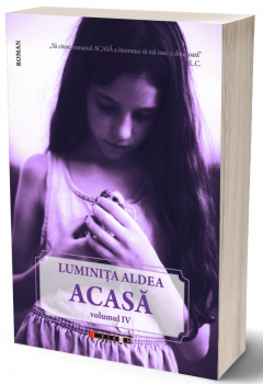 Acasa. Volumul IV