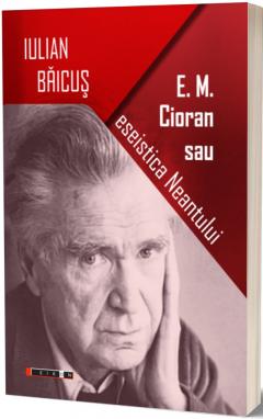 E. M. Cioran sau estetica neantului