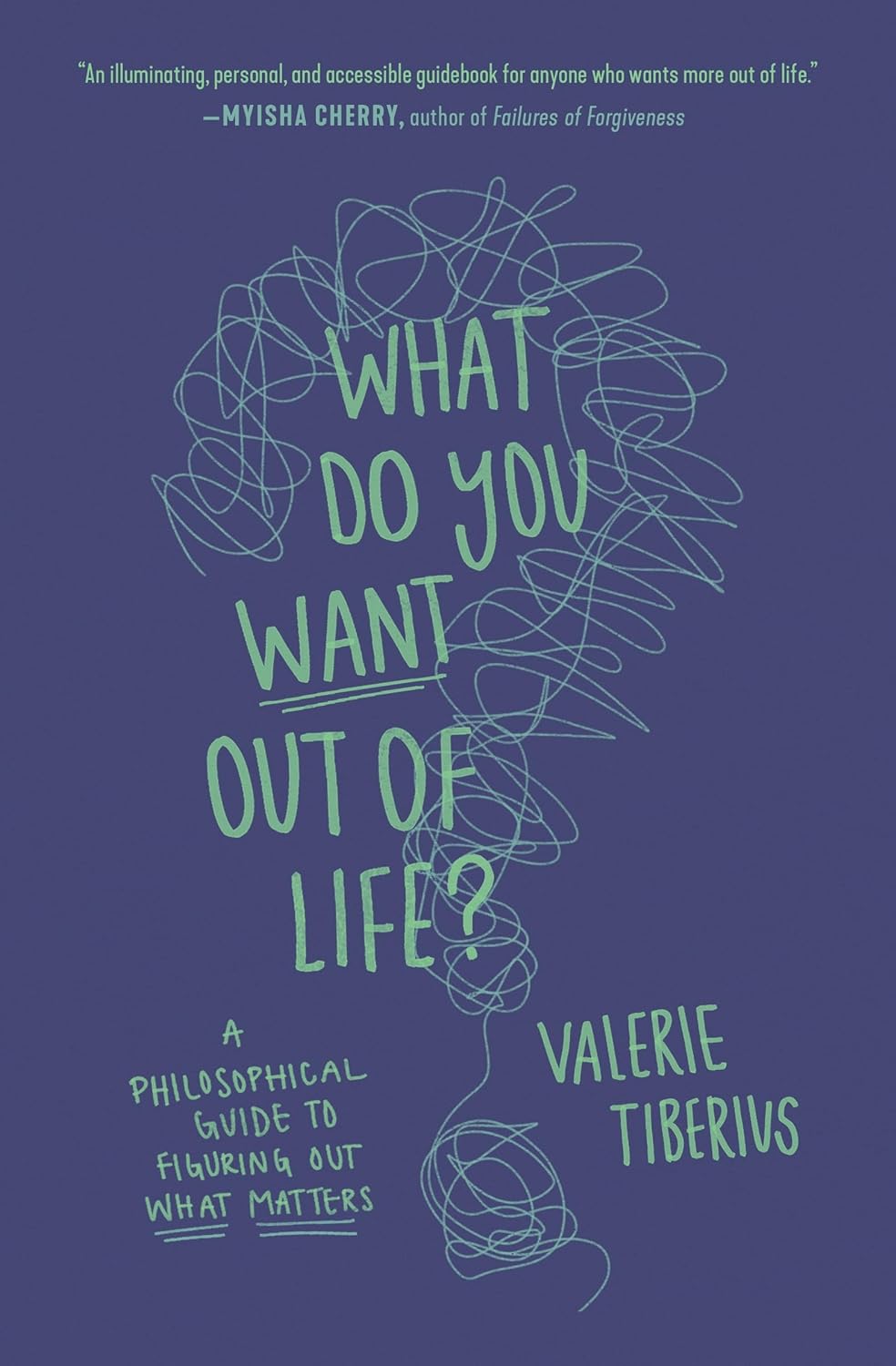 What Do You Want Out of Life? Valerie Tiberius