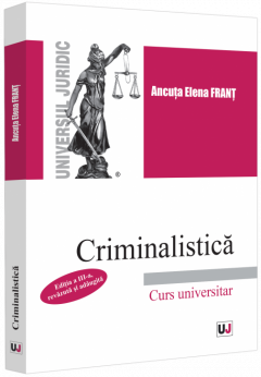 Criminalistica. Curs universitar