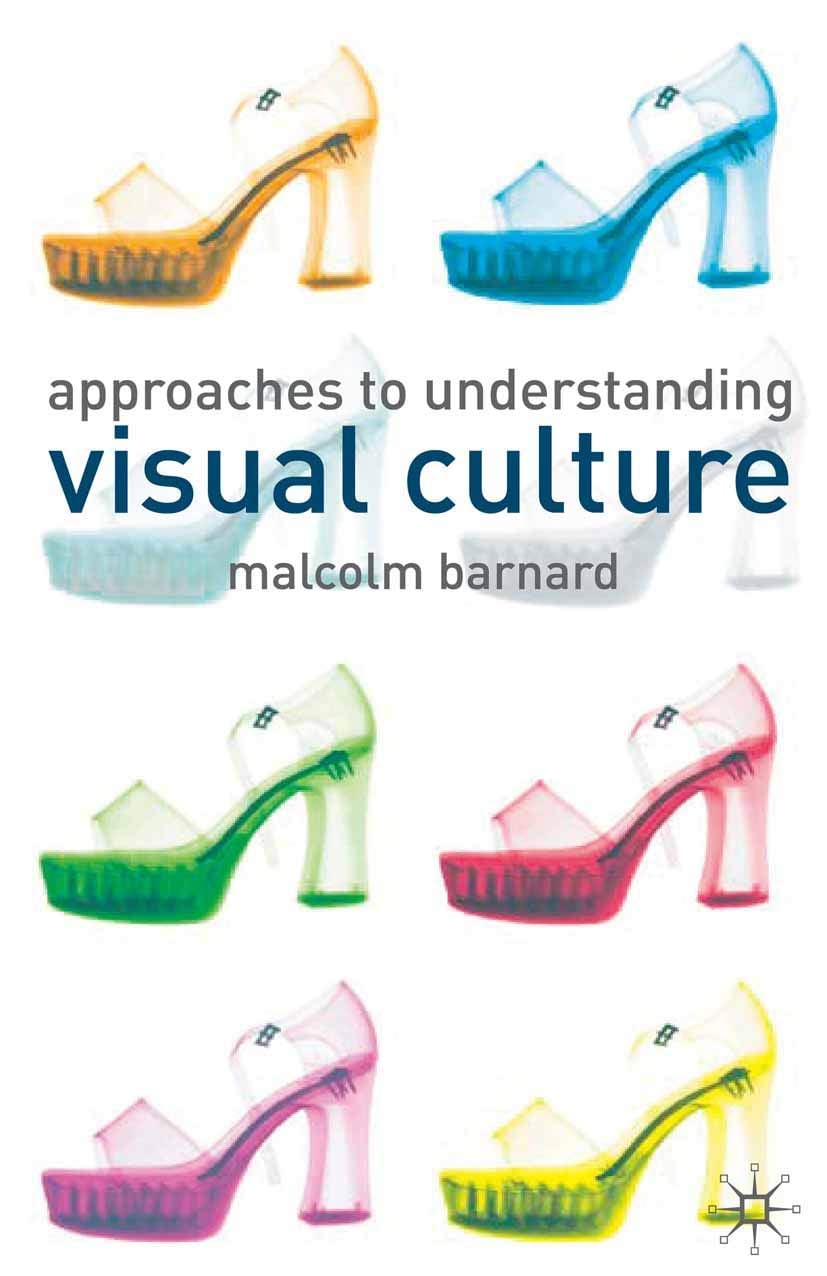 Approaches to Understanding Visual Culture - Malcolm Barnard