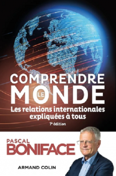 Comprendre le monde - Les relations internationales expliquees a tous