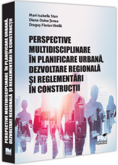 Perspective multidisciplinare in planificare urbana, dezvoltare regionala si reglementari in constructii