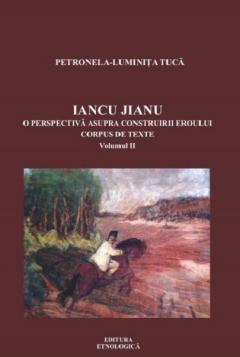 Iancu Jianu. O perspectiva asupra construirii eroului. Volumul II