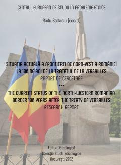 Situatia actuala a frontierei de Nord Vest a Romaniei la 100 de ani de la Tratatul de la Versailles. Raport de cercetare