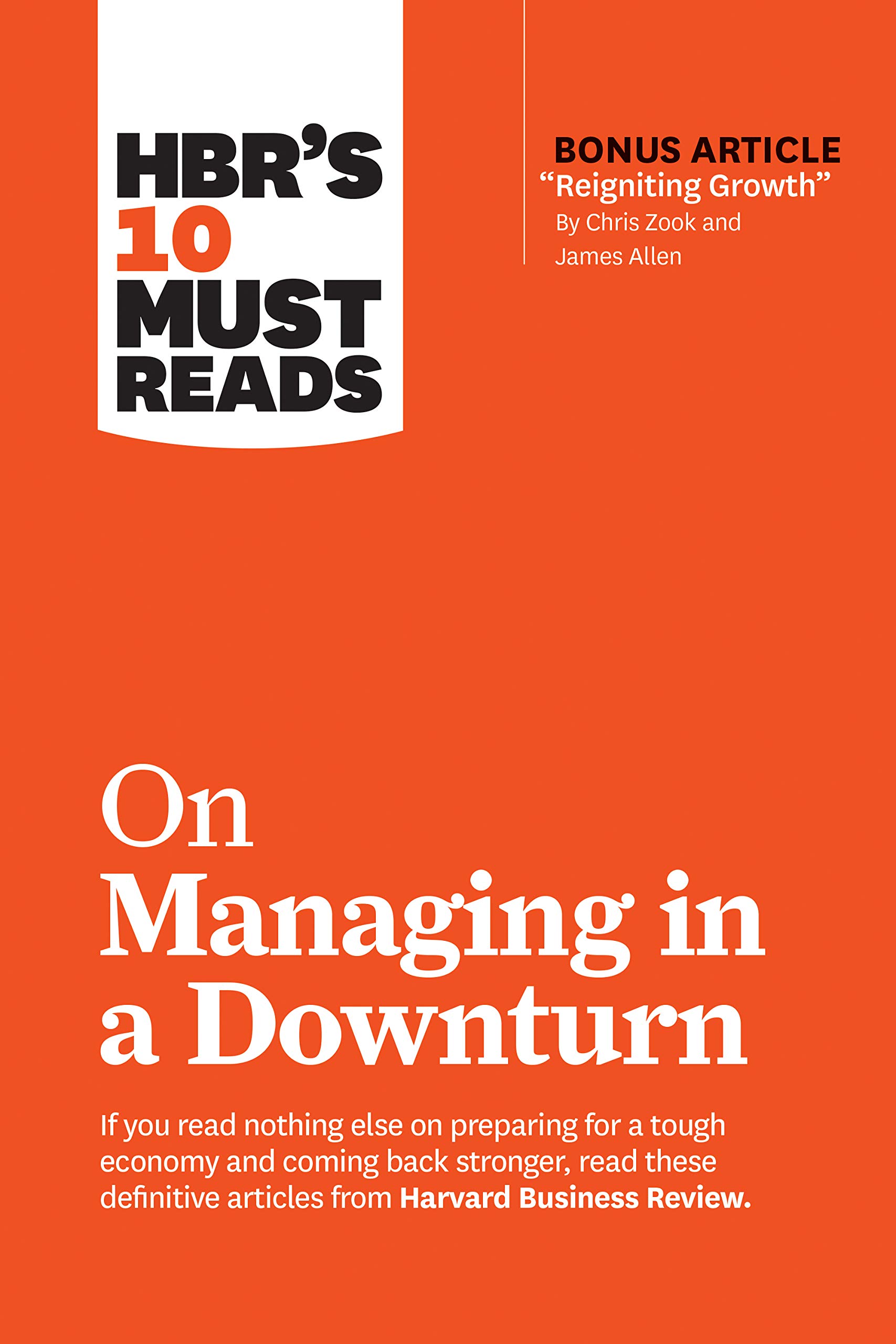 HBR&#039;s 10 Must Reads on Managing in a Downturn (with bonus article &quot;Reigniting Growth&quot; By Chris Zook and James Allen)