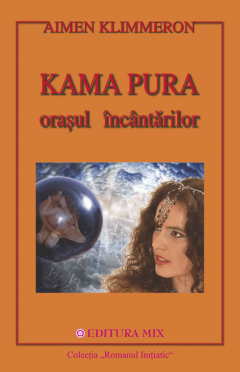 Kama Pura. Orasul incantarilor