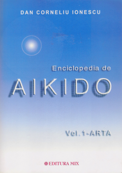 Enciclopedia de Aikido - Arta, Volumul I