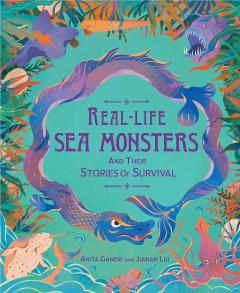 Coperta cărții Real-life Sea Monsters and their Stories of Survival
