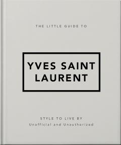 The Little Guide to Yves Saint Laurent