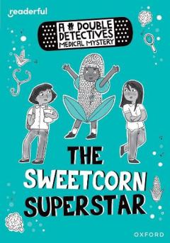 Coperta cărții Readerful Rise: Oxford Reading Level 8: A Double Detectives Medical Mystery: The Sweetcorn Superstar