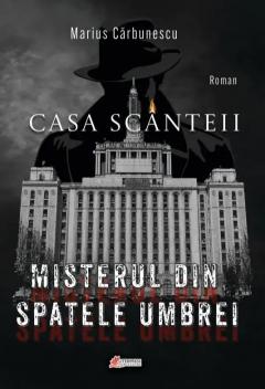 Casa Scanteii. Misterul din spatele umbrei