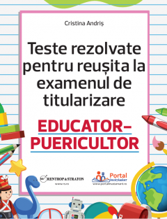 Teste rezolvate pentru reusita la titularizare Educator-Puericultor