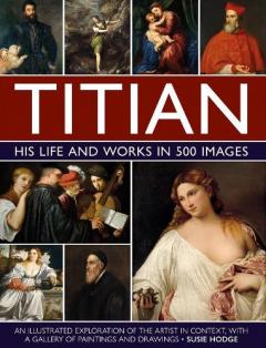Coperta cărții Titian: His Life and Works in 500 Images