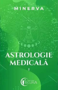 Astrologie medicala. Volumul 1