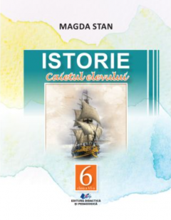 Istorie - Caietul elevului - Clasa a VI-a