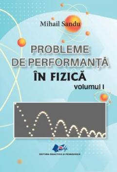 Probleme de performanta in fizica - Volum 1