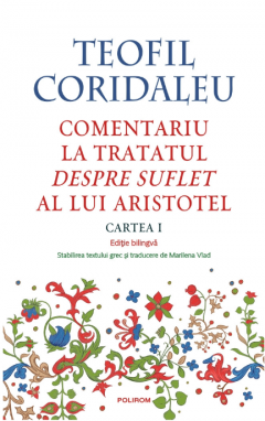 Comentariu la tratatul Despre suflet al lui Aristotel. Cartea I (editie bilingva)