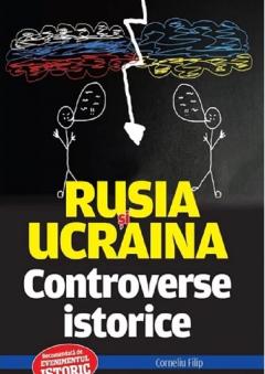 Rusia si Ucraina. Controverse istorice