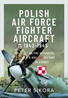 Coperta cărții Polish Air Force Fighter Aircraft, 1943-1945