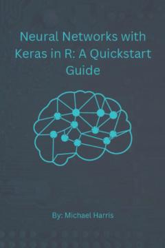 Neural Networks with Keras in R: A QuickStart Guide