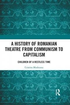 A History of Romanian Theatre from Communism to Capitalism