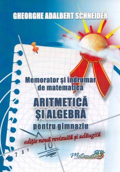 Memorator si indrumar de matematica - Aritmetica si algebra pentru gimnaziu