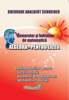 Memorator si indrumar de matematica - Algebra pentru liceu