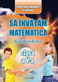 Sa invatam matematica fara profesor - Clasa  a V-a