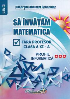 Sa invatam matematica fara profesor - Clasa a XI-a, Profil informatica