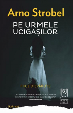 Pe urmele ucigasilor. Fiice disparute 