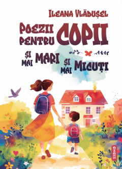 Poezii pentru Copii si mai mari si mai micuti