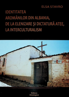 Identitatea aromanilor din Albania, de la elenizare si dictatura atee, la interculturalism