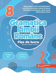 Gramatica limbii romane. Fise de lucru pentru clasa a VIII-a