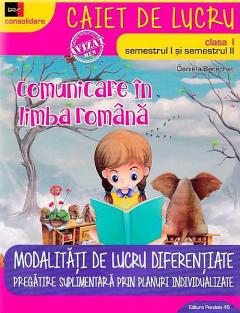 Comunicare in limba romana - Clasa I, Sem. 1 si 2 - Caiet de lucru