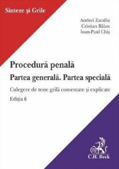 Procedura penala. Partea generala. Partea speciala. Culegere de teste grila comentate si explicate. Editia 6