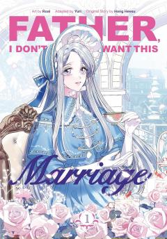 Father, I don't Want this Marriage - Volume 1