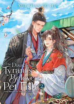 The Disabled Tyrant's Beloved Pet Fish: Canji Baojun De Zhangxin Yu Chong - Volume 2