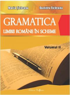 Gramatica limbii romane in scheme. Volumul 2