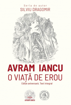 Avram Iancu. O viata de erou