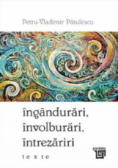 Ingandurari, involburari, intrezariri